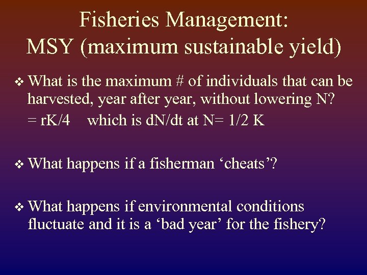 Fisheries Management: MSY (maximum sustainable yield) v What is the maximum # of individuals