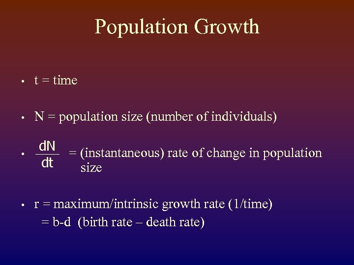 Population Growth • t = time • N = population size (number of individuals)