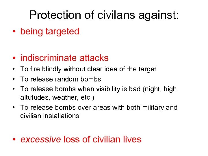 Protection of civilans against: • being targeted • indiscriminate attacks • To fire blindly