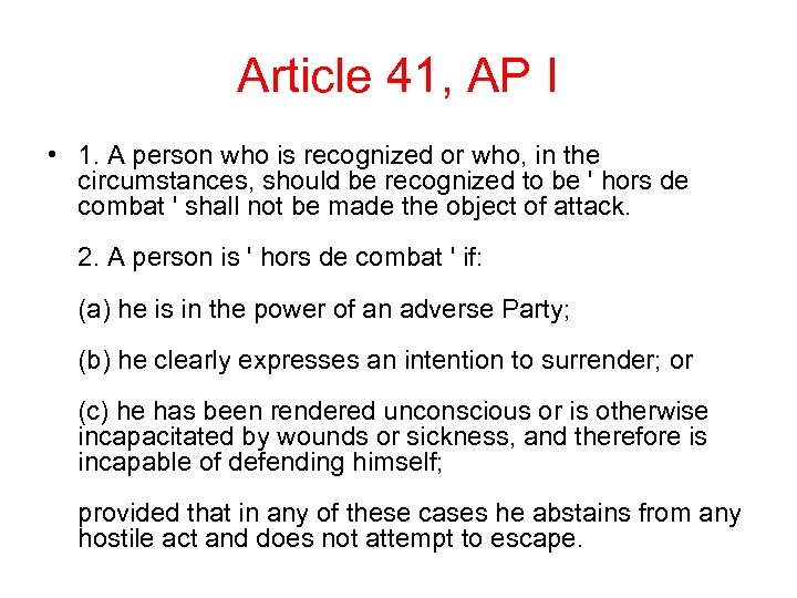 Article 41, AP I • 1. A person who is recognized or who, in