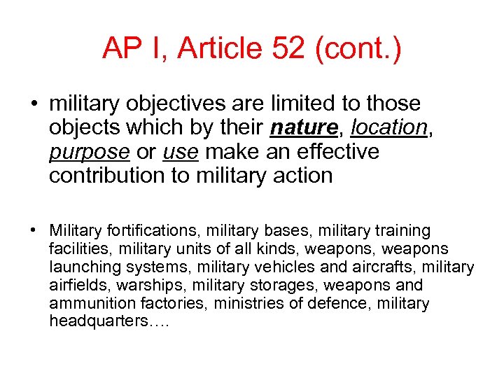 AP I, Article 52 (cont. ) • military objectives are limited to those objects