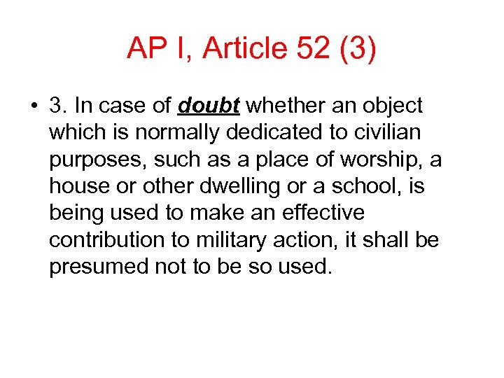 AP I, Article 52 (3) • 3. In case of doubt whether an object