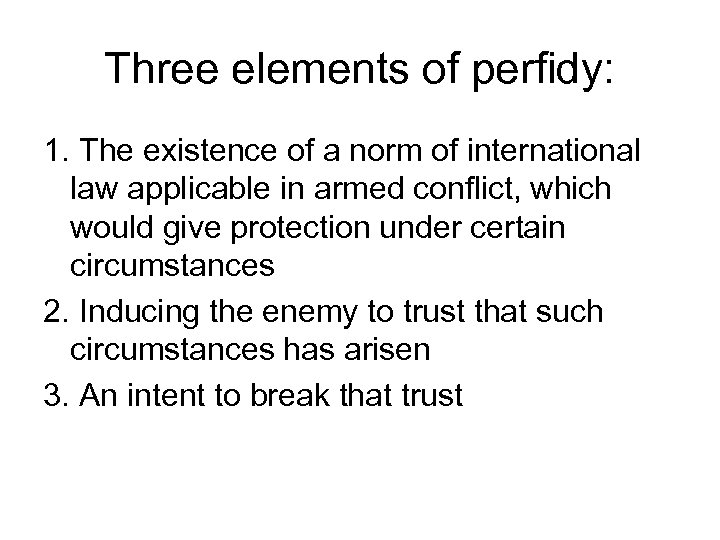 Three elements of perfidy: 1. The existence of a norm of international law applicable