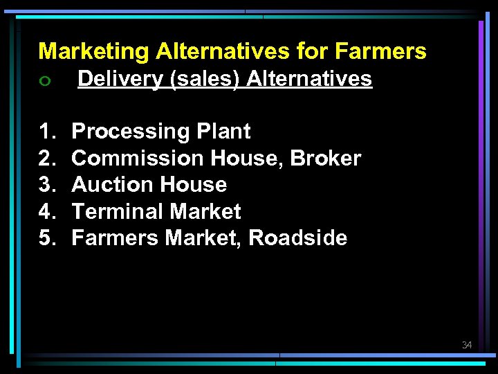 Marketing Alternatives for Farmers ๐ Delivery (sales) Alternatives 1. 2. 3. 4. 5. Processing