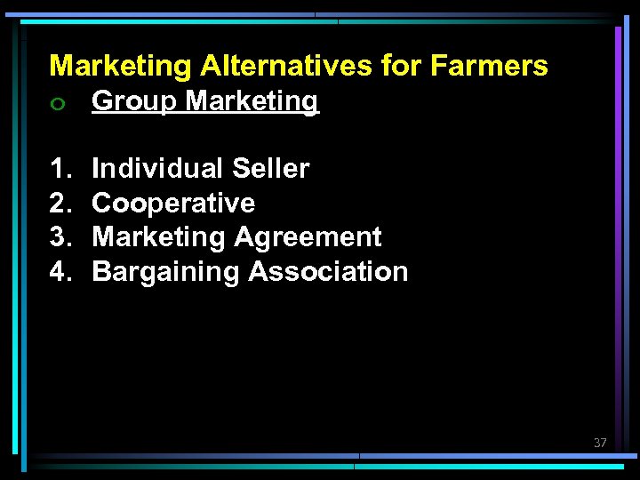 Marketing Alternatives for Farmers ๐ Group Marketing 1. 2. 3. 4. Individual Seller Cooperative