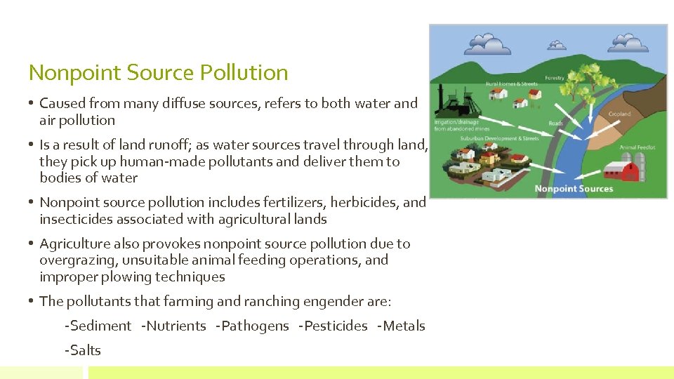 Nonpoint Source Pollution • Caused from many diffuse sources, refers to both water and