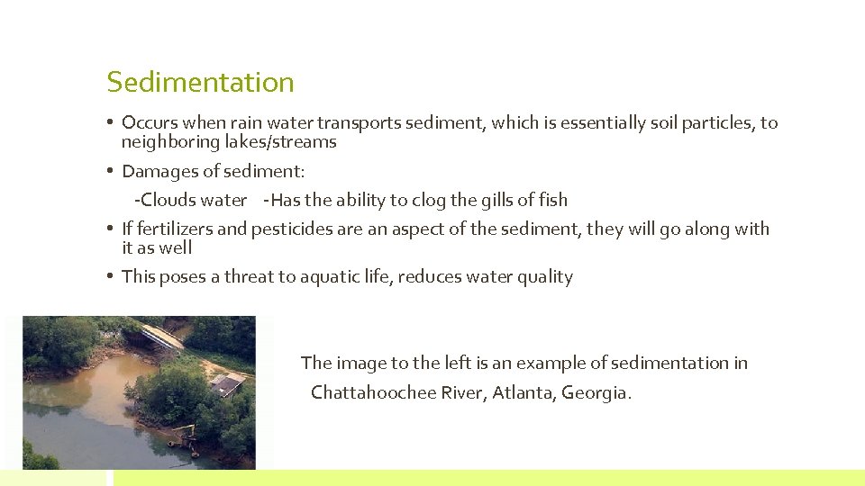 Sedimentation • Occurs when rain water transports sediment, which is essentially soil particles, to