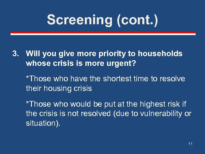 Screening (cont. ) 3. Will you give more priority to households whose crisis is