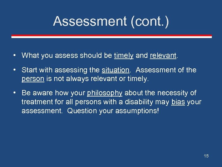 Assessment (cont. ) • What you assess should be timely and relevant. • Start