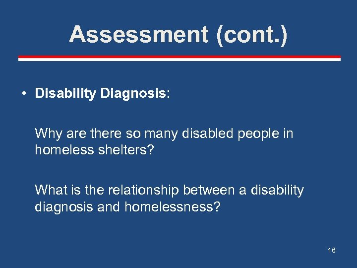 Assessment (cont. ) • Disability Diagnosis: Why are there so many disabled people in