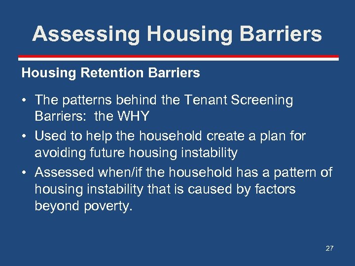 Assessing Housing Barriers Housing Retention Barriers • The patterns behind the Tenant Screening Barriers: