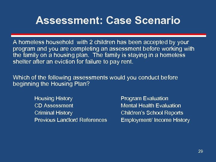 Assessment: Case Scenario A homeless household with 2 children has been accepted by your