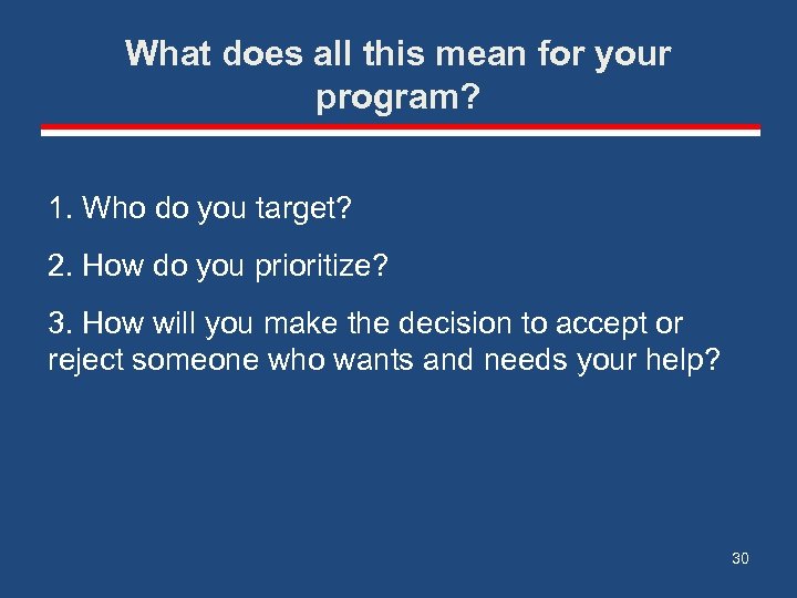 What does all this mean for your program? 1. Who do you target? 2.