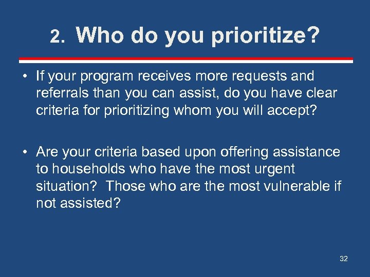 2. Who do you prioritize? • If your program receives more requests and referrals