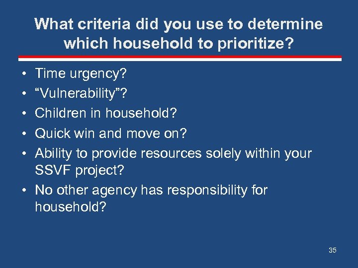 What criteria did you use to determine which household to prioritize? • • •