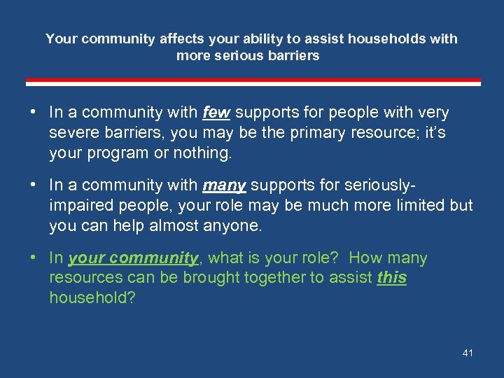 Your community affects your ability to assist households with more serious barriers • In