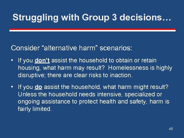 Struggling with Group 3 decisions… Consider “alternative harm” scenarios: • If you don’t assist