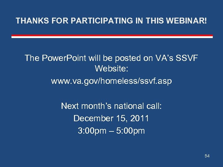 THANKS FOR PARTICIPATING IN THIS WEBINAR! The Power. Point will be posted on VA’s