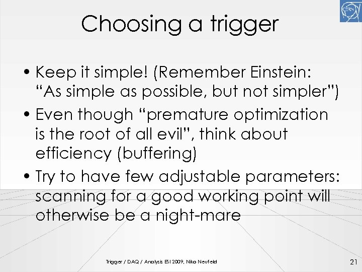 Choosing a trigger • Keep it simple! (Remember Einstein: “As simple as possible, but
