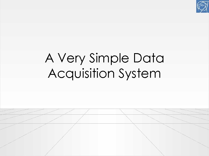 A Very Simple Data Acquisition System 