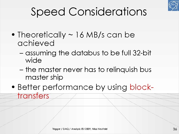 Speed Considerations • Theoretically ~ 16 MB/s can be achieved – assuming the databus