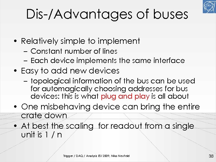 Dis-/Advantages of buses • Relatively simple to implement – Constant number of lines –