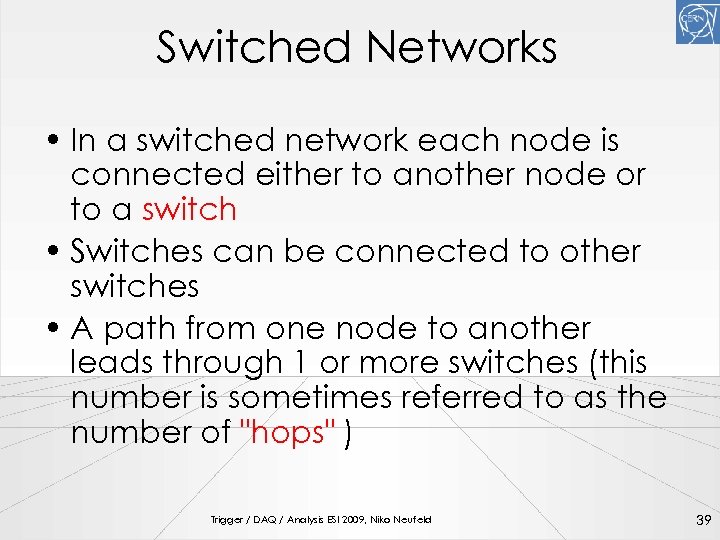 Switched Networks • In a switched network each node is connected either to another