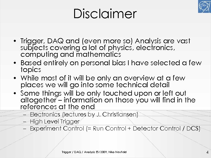 Disclaimer • Trigger, DAQ and (even more so) Analysis are vast subjects covering a