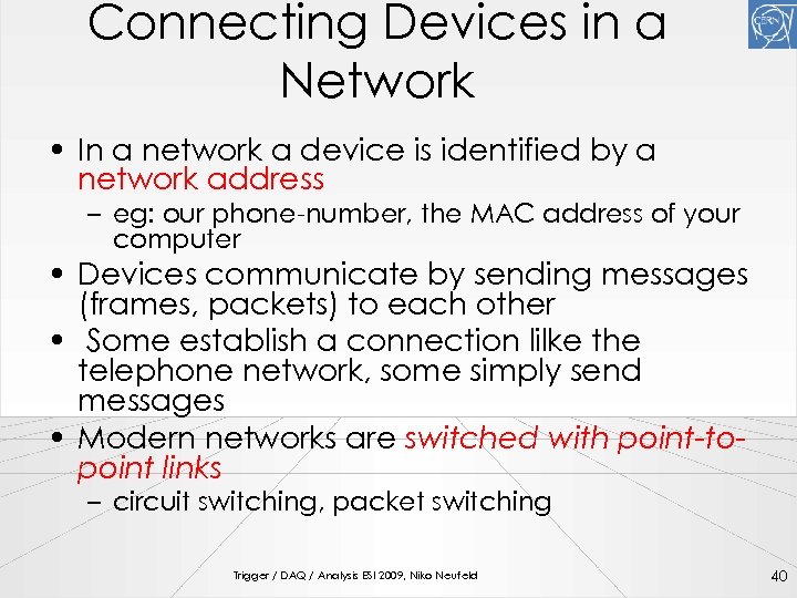 Connecting Devices in a Network • In a network a device is identified by