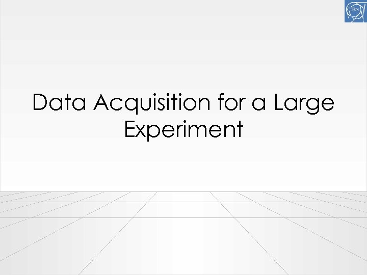 Data Acquisition for a Large Experiment 