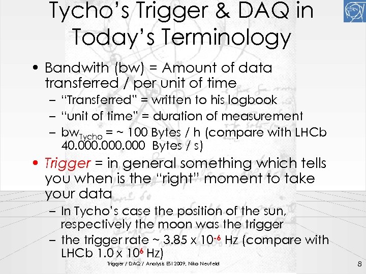 Tycho’s Trigger & DAQ in Today’s Terminology • Bandwith (bw) = Amount of data