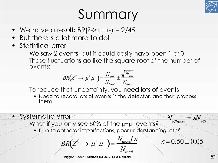 Summary • We have a result: BR(Z->m+m-) = 2/45 • But there’s a lot