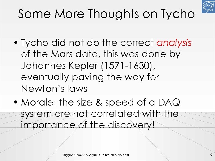 Some More Thoughts on Tycho • Tycho did not do the correct analysis of