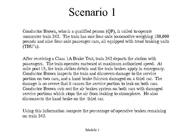 Scenario 1 Conductor Brown, who is a qualified person (QP), is called to operate
