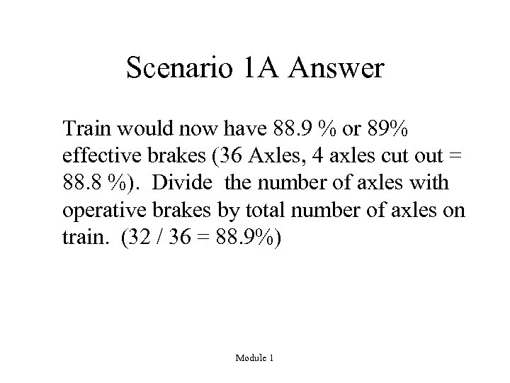 Scenario 1 A Answer Train would now have 88. 9 % or 89% effective