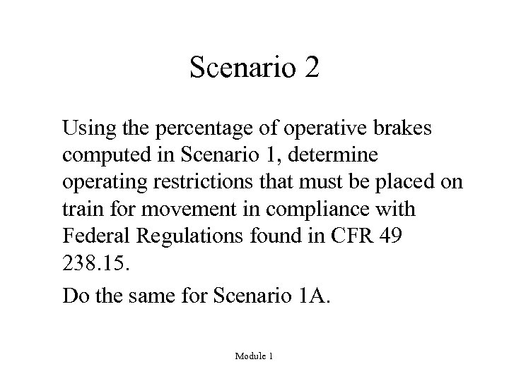Scenario 2 Using the percentage of operative brakes computed in Scenario 1, determine operating