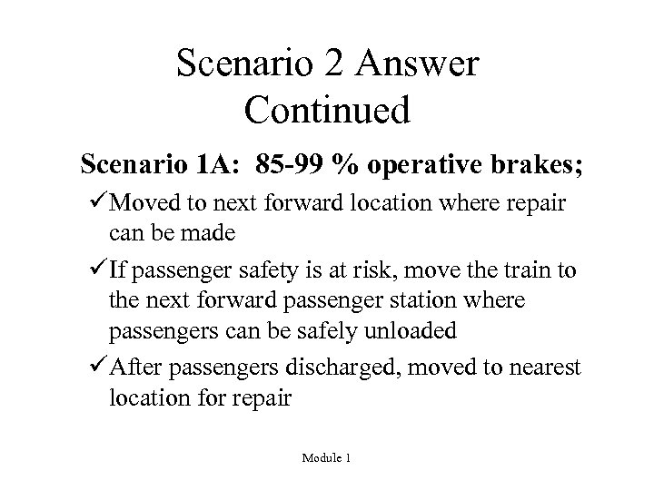 Scenario 2 Answer Continued Scenario 1 A: 85 -99 % operative brakes; üMoved to