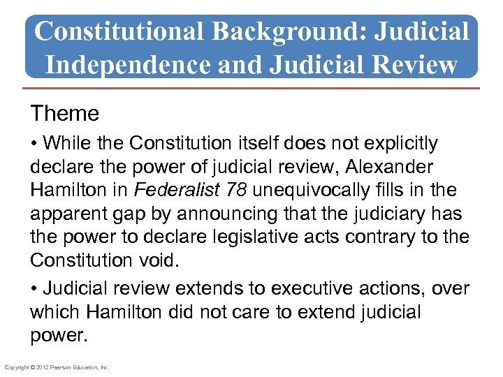 Constitutional Background: Judicial Independence and Judicial Review Theme • While the Constitution itself does