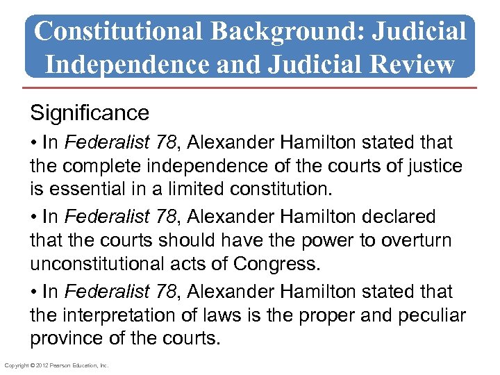 Constitutional Background: Judicial Independence and Judicial Review Significance • In Federalist 78, Alexander Hamilton
