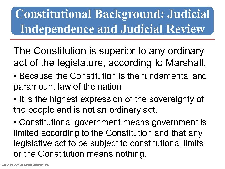 Constitutional Background: Judicial Independence and Judicial Review The Constitution is superior to any ordinary
