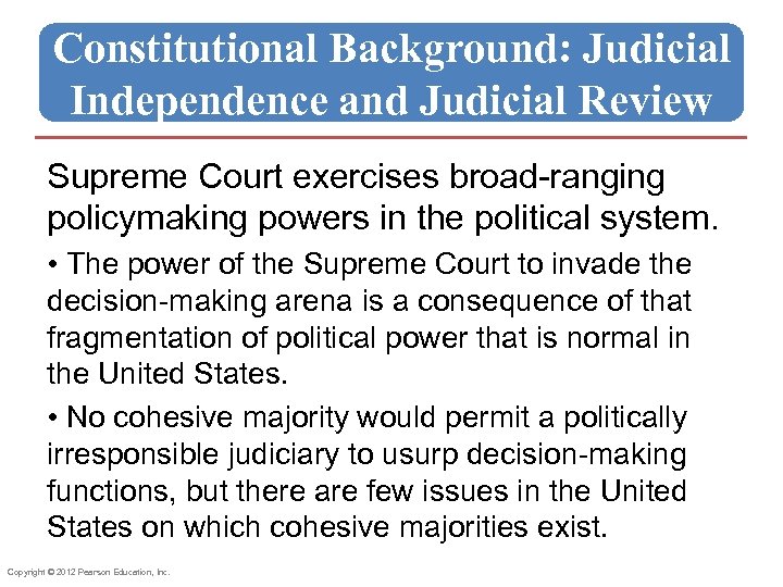Constitutional Background: Judicial Independence and Judicial Review Supreme Court exercises broad-ranging policymaking powers in