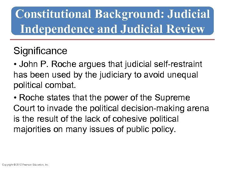 Constitutional Background: Judicial Independence and Judicial Review Significance • John P. Roche argues that