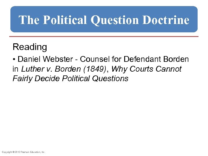The Political Question Doctrine Reading • Daniel Webster - Counsel for Defendant Borden in