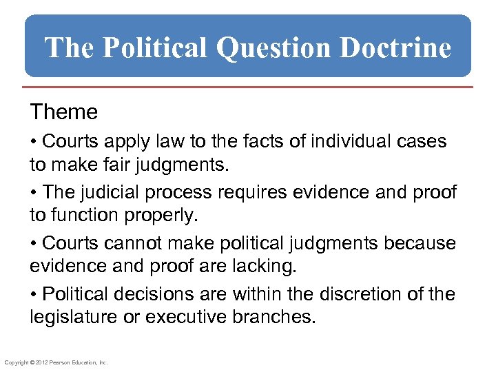 The Political Question Doctrine Theme • Courts apply law to the facts of individual