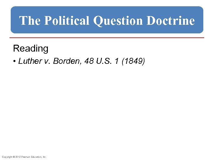 The Political Question Doctrine Reading • Luther v. Borden, 48 U. S. 1 (1849)