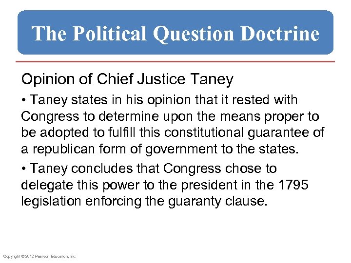 The Political Question Doctrine Opinion of Chief Justice Taney • Taney states in his
