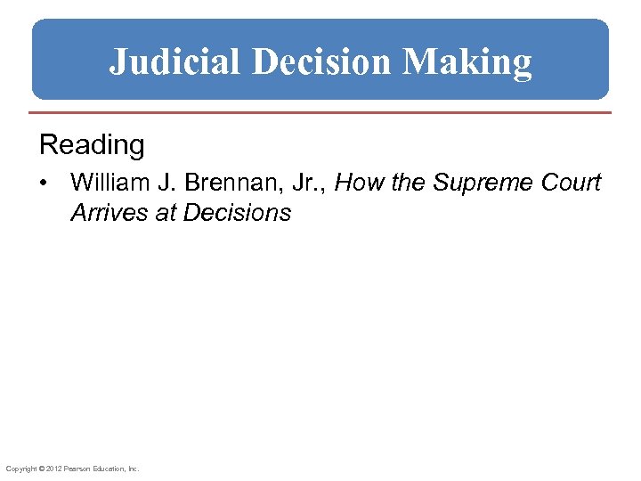 Judicial Decision Making Reading • William J. Brennan, Jr. , How the Supreme Court