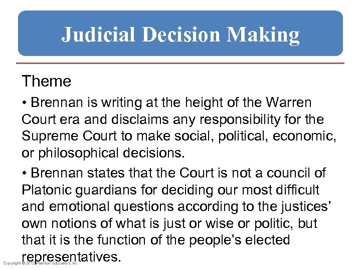 Judicial Decision Making Theme • Brennan is writing at the height of the Warren