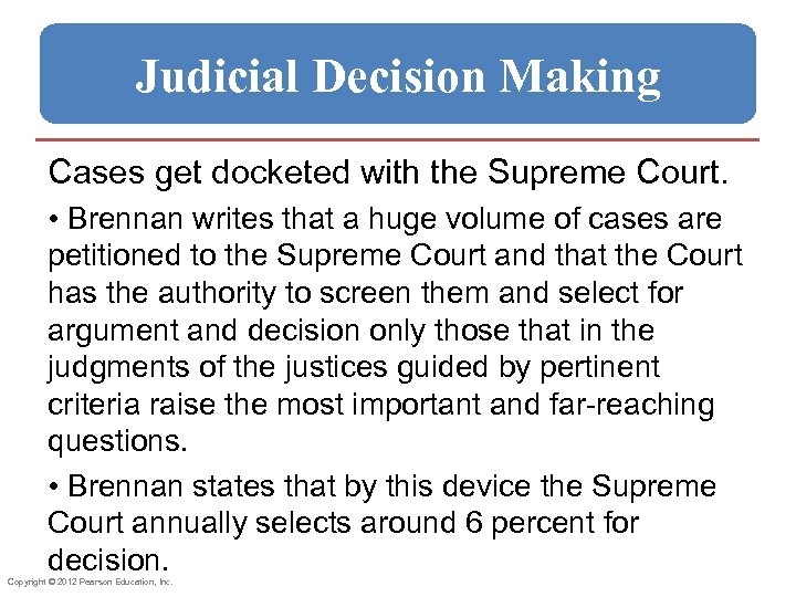 Judicial Decision Making Cases get docketed with the Supreme Court. • Brennan writes that