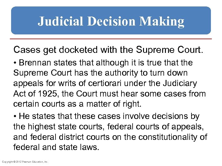 Judicial Decision Making Cases get docketed with the Supreme Court. • Brennan states that
